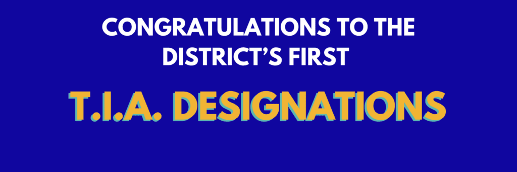 Congratulations to the district’s FIRST TIA designations